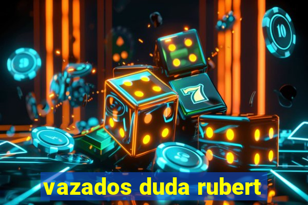 vazados duda rubert